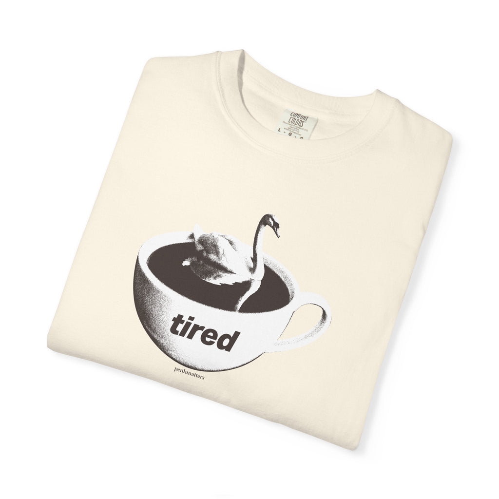 "Tired" T-shirt
